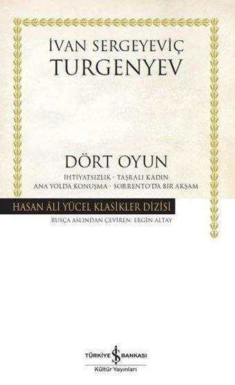 Dört Oyun - Hasan Ali Yücel Klasikler - Ivan Sergeyeviç Turgenyev - İş Bankası Kültür Yayınları