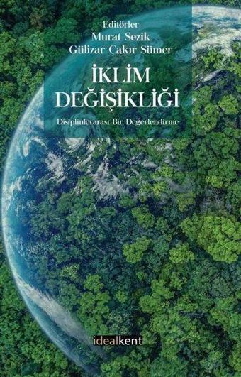 İklim Değişikliği - Disiplinlerarası Bir Değerlendirme - Kolektif  - İdealkent Yayınları