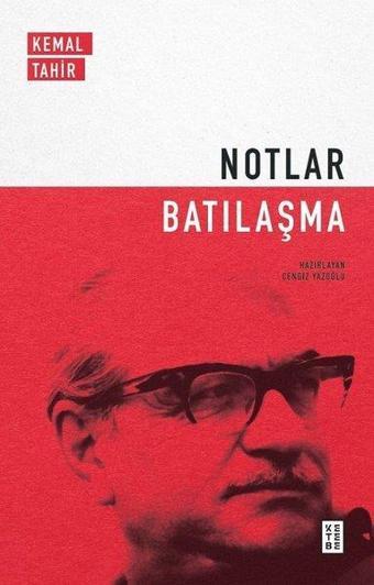 Notlar - Batılaşma - Kemal Tahir - Ketebe