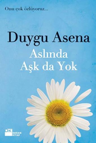 Aslında Aşk da Yok - Duygu Asena - Doğan Kitap