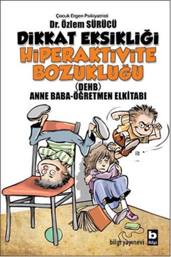 Dikkat Eksikliği Hiperaktivite Bozukluğu - Özlem Sürücü - Bilgi Yayınevi