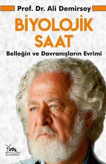 Biyolojik Saat - Belleğin ve Davranışların Evrimi - Ali Demirsoy - Sarmal Kitabevi