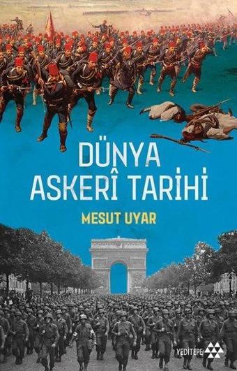 Dünya Askeri Tarihi - Mesut Uyar - Yeditepe Yayınevi