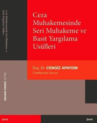 Ceza Muhakemesinde Seri Muhakeme ve Basit Yargılama Usülleri - Cengiz Apaydın - Dahi Yayıncılık