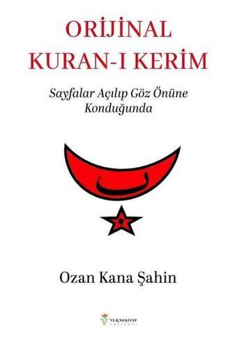 Orijinal Kuran-ı Kerim-Sayfalar Açılıp Göz Önüne Konduğunda - Ozan Kana Şahin - Verno Kitap