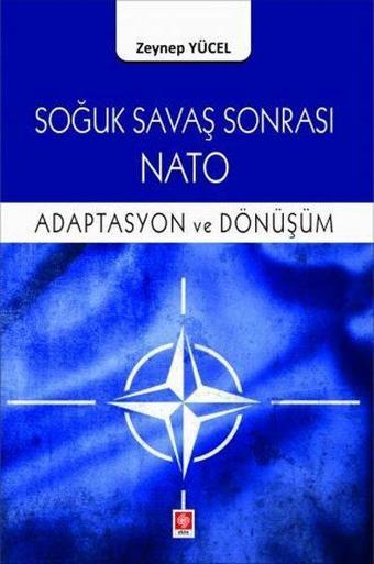 Soğuk Savaş Sonrası Nato - Adaptasyon ve Dönüşüm - Ekin Basım Yayın