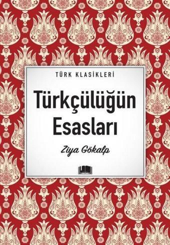 Türkçülüğün Esasları - Türk Klasikleri - Ema Kitap
