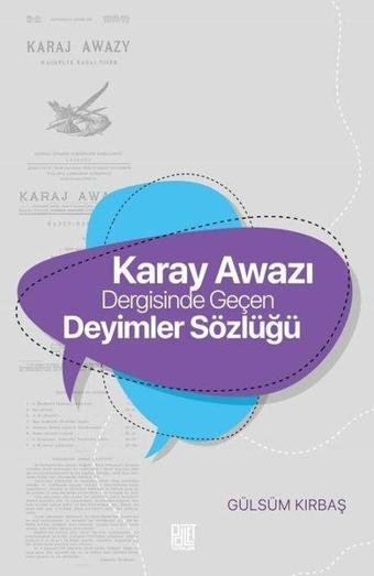 Karay Awazı Dergisinde Geçen Deyimler Sözlüğü - Gülsüm Kırbaş - Palet Yayınları