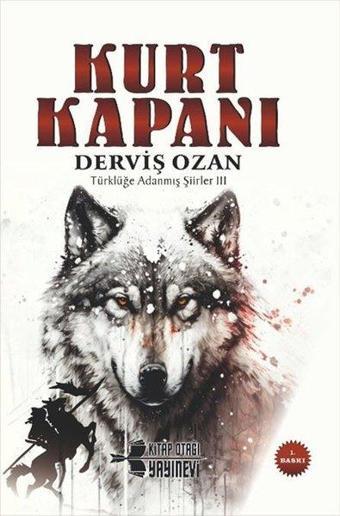 Kurt Kapanı - Türklüğe Adanmış Şiirler 3 - Derviş Ozan - Kitap Otağı Yayınevi