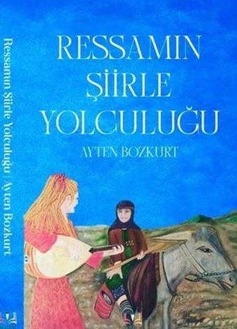 Ressamın Şiirle Yolculuğu - Ayten Bozkurt - Sidar Yayınları