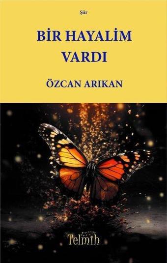 Bir Hayalim Vardı - Özcan Arıkan - Telmih Kitap