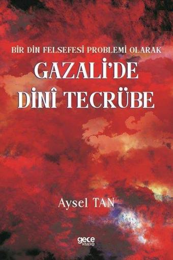 Gazali'de Dini Tecrübe - Bir Din Felsefesi Problemi Olarak - Aysel Tan - Gece Kitaplığı