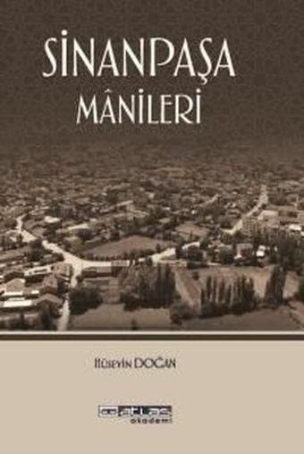 Sinanpaşa Manileri - Hüseyin Doğan - Atlas Akademi Yayınları