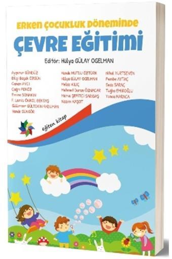 Erken Çocukluk Döneminde Çevre Eğitimi - Hülya Gülay Ogelman 9786257245746 - Eğiten Kitap - Eğiten Kitap