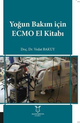 Yoğun Bakım için ECMO El Kitabı - Vedat Bakuy - Akademisyen Kitabevi