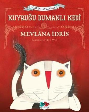 Kuyruğu Dumanlı Kedi - Acayip Hayvanlar - Mevlana İdris - Vakvak Yayınları