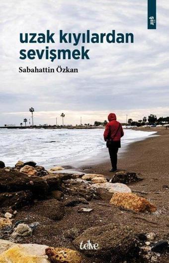 Uzak Kıyılardan Sevişmek - Sabahattin Özkan - Telve Kitap