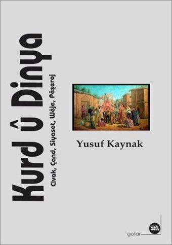 Kurd ü Dinya - Civak, Çand, Siyaset, Weje, Peşeroj - Yusuf Kaynak - Na Yayınları