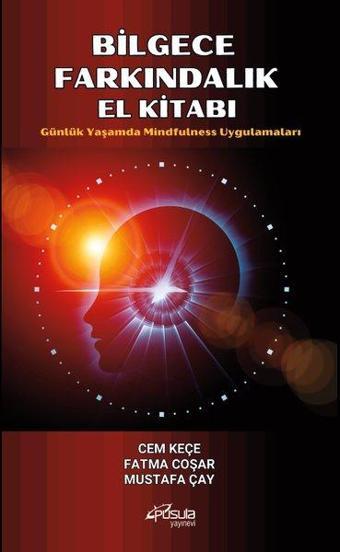 Bilgece Farkındalık El Kitabı - Günlük Yaşamda Mindfulness Uygulamaları - Cem Keçe - Pusula Yayınevi - Ankara