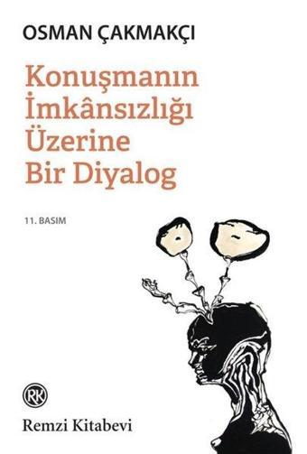 Konuşmanın İmkansızlığı Üzerine Bir Diyalog - Osman Çakmakçı - Remzi Kitabevi