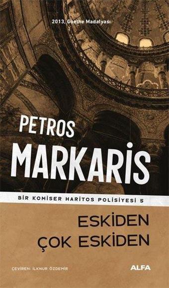 Eskiden Çok Eskiden - Bir Komiser Haritos Polisiyesi 5 - Petros Markaris - Alfa Yayıncılık