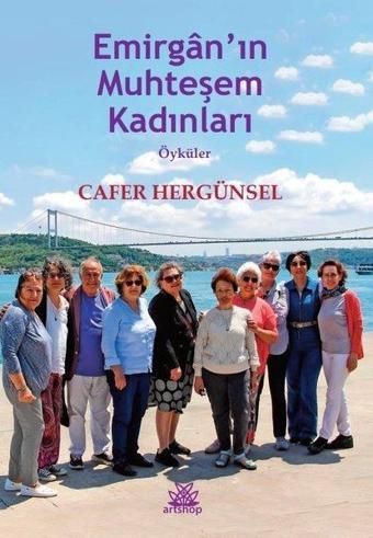 Emirgan'ın Muhteşem Kadınları - Öyküler - Cafer Hergünsel - Artshop Yayıncılık