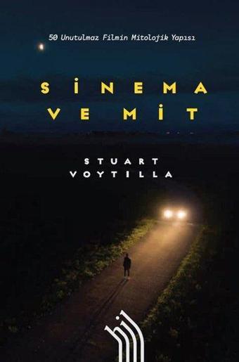 Sinema ve Mit: 50 Unutulmaz Filmin Mitolojik Yapısı - Stuart Voytilla - Hil Yayınları