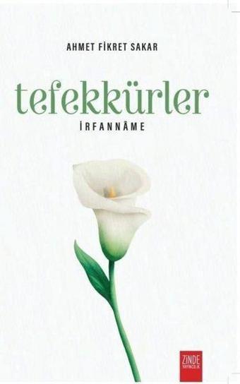 Tefekkürler - İrfanname - Ahmet Fikret Sakar - Zinde Yayınevi