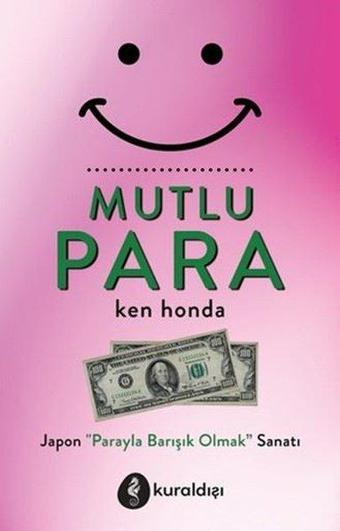 Mutlu Para - Japon Parayla Barışık Olmak Sanatı - Ken Honda - Kuraldışı Yayınları
