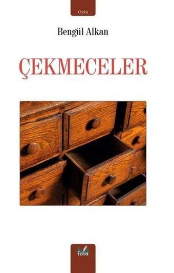 Çekmeceler - Bengül Alkan - İzan Yayıncılık