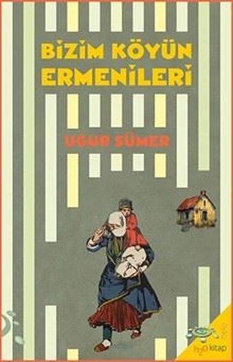 Bizim Köyün Ermenileri - Uğur Sümer - h2o Kitap