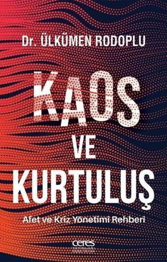 Kaos ve Kurtuluş - Afet ve Kriz Yönetimi Rehberi - Ülkümen Rodoplu - Ceres Yayınları