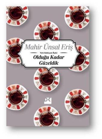 Olduğu Kadar Güzeldik - Mahir Ünsal Eriş - Doğan Kitap