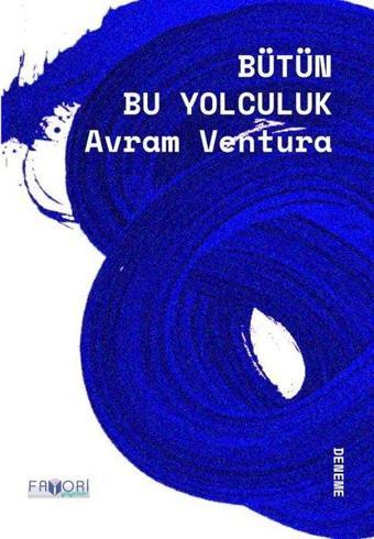 Bütün Bu Yolculuk - Avram Ventura - Favori Yayınları