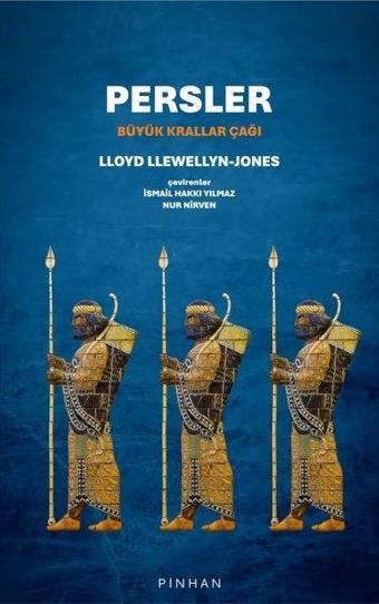 Persler - Büyük Krallar Çağı - Lloyd Llewellyn Jones - Pinhan Yayıncılık