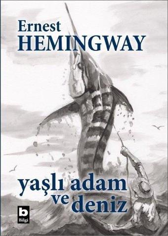 Yaşlı Adam ve Deniz - Özel Baskı - Ernest Hemingway - Bilgi Yayınevi