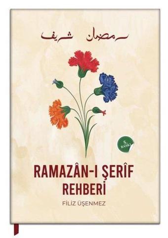 Ramazan-ı Şerif Rehberi - Filiz Üşenmez - Lam Cim Yayınları