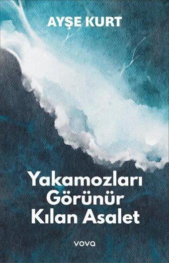 Yakamozları Görünür Kılan Esaret - Ayşe Kurt - Vova Yayınları