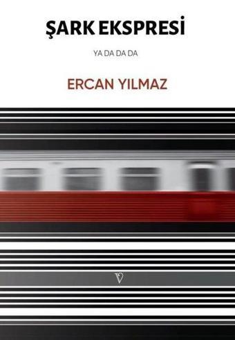 Şark Ekspresi - Ercan Yılmaz - Vacilando Kitap