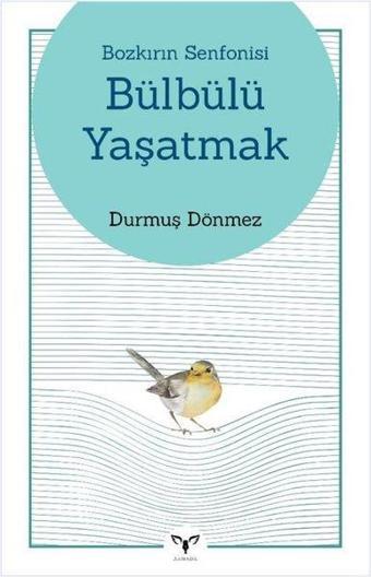 Bozkırın Senfonisi - Bülbülü Yaşatmak - Durmuş Dönmez - Armada
