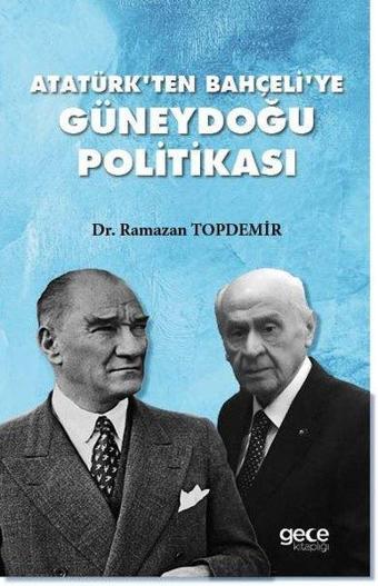 Atatürk'ten Bahçeli'ye Güneydoğu Politikası - Ramazan Topdemir - Gece Kitaplığı