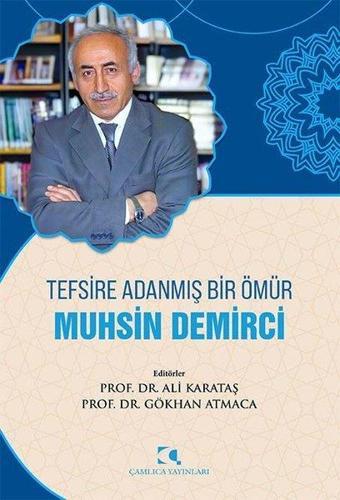 Tefsire Adanmış Bir Ömür: Muhsin Demirci - Kolektif  - Çamlıca Yayınları