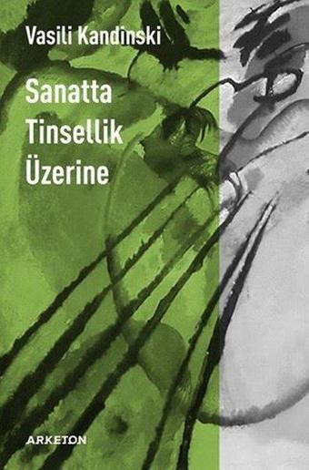 Sanatta Tinsellik Üzerine - Vasili Kandinski - Arketon Yayıncılık