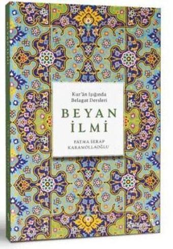 Beyan İlmi - Kur'an Işığında Belagat Dersleri - Fatma Serap Karamollaoğlu - alBaraka Yayınları