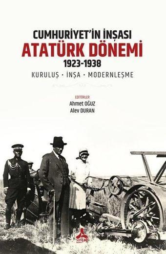 Cumhuriyet'in İnşası Atatürk Dönemi 1923 - 1938: Kuruluş - İnşa - Modernleşme - Kolektif  - Sonçağ Yayınları