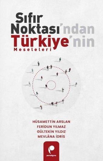 Sıfır Noktası'ndan Türkiye'nin Meseleleri - Feridun Yılmaz - Paradigma Yayınları