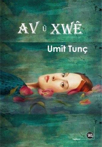 Av u Xwe - Ümit Tunç - Na Yayınları