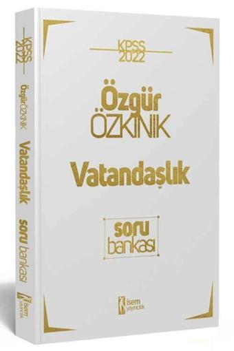 İsem Özgür Özkınık 2022 Kpss Genel Kültür Vatandaşlık Çözümlü Soru Bankası - İsem Kitap