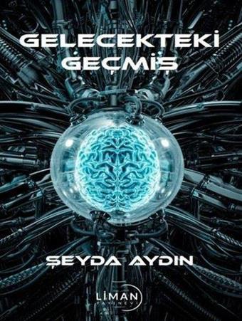 Gelecekteki Geçmiş - Şeyda Aydın - Liman Yayınevi