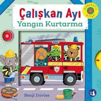 Çalışkan Ayı - Yangın Kurtarma - Hareketli Kitap - Benji Davies - Büyülü Fener